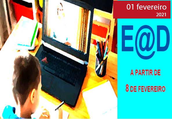 Read more about the article ENSINO A DISTÂNCIA, E@D, A PARTIR DE 8 DE FEVEREIRO